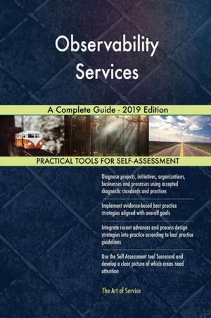 Observability Services A Complete Guide - 2019 Edition de Gerardus Blokdyk