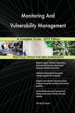 Monitoring And Vulnerability Management A Complete Guide - 2019 Edition de Gerardus Blokdyk