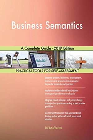 Business Semantics A Complete Guide - 2019 Edition de Gerardus Blokdyk