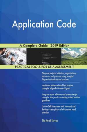 Application Code A Complete Guide - 2019 Edition de Gerardus Blokdyk