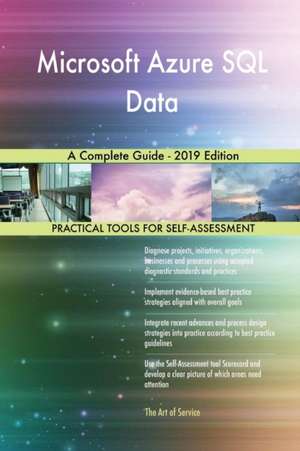 Microsoft Azure SQL Data A Complete Guide - 2019 Edition de Gerardus Blokdyk