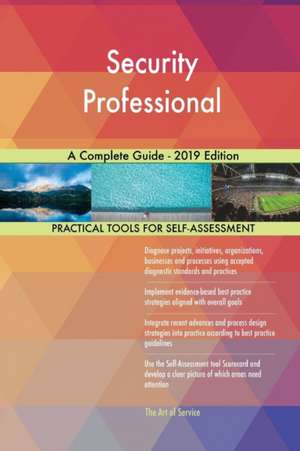 Security Professional A Complete Guide - 2019 Edition de Gerardus Blokdyk