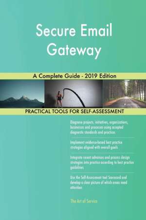 Secure Email Gateway A Complete Guide - 2019 Edition de Gerardus Blokdyk