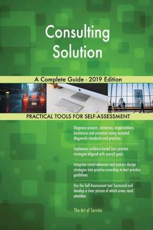 Consulting Solution A Complete Guide - 2019 Edition de Gerardus Blokdyk