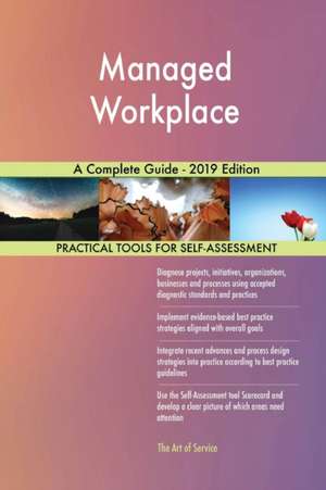 Managed Workplace A Complete Guide - 2019 Edition de Gerardus Blokdyk