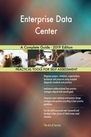 Enterprise Data Center A Complete Guide - 2019 Edition de Gerardus Blokdyk