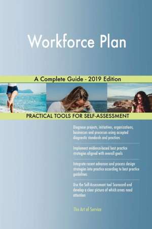 Workforce Plan A Complete Guide - 2019 Edition de Gerardus Blokdyk