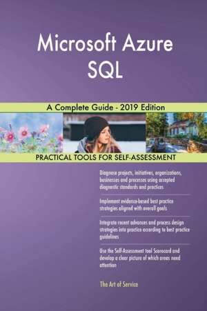 Microsoft Azure SQL A Complete Guide - 2019 Edition de Gerardus Blokdyk