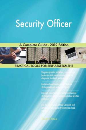 Security Officer A Complete Guide - 2019 Edition de Gerardus Blokdyk