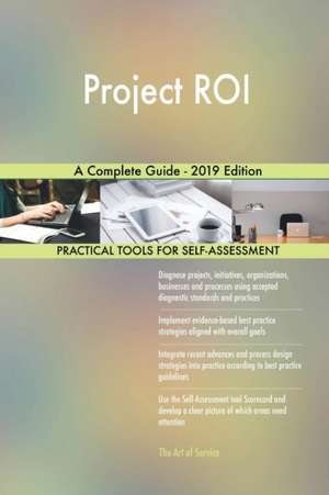 Project ROI A Complete Guide - 2019 Edition de Gerardus Blokdyk