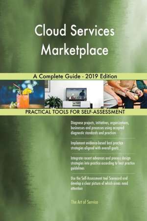 Cloud Services Marketplace A Complete Guide - 2019 Edition de Gerardus Blokdyk