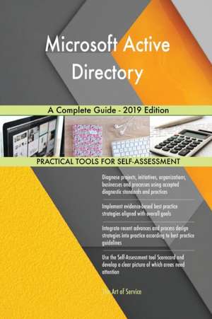 Microsoft Active Directory A Complete Guide - 2019 Edition de Gerardus Blokdyk