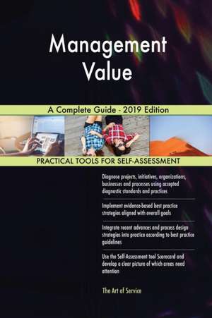 Management Value A Complete Guide - 2019 Edition de Gerardus Blokdyk