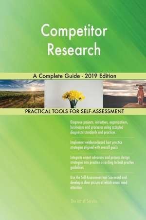 Competitor Research A Complete Guide - 2019 Edition de Gerardus Blokdyk
