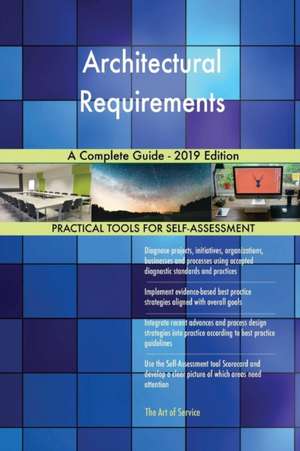 Architectural Requirements A Complete Guide - 2019 Edition de Gerardus Blokdyk