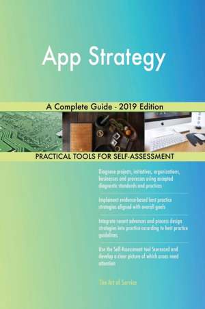 App Strategy A Complete Guide - 2019 Edition de Gerardus Blokdyk