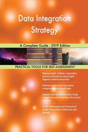 Data Integration Strategy A Complete Guide - 2019 Edition de Gerardus Blokdyk