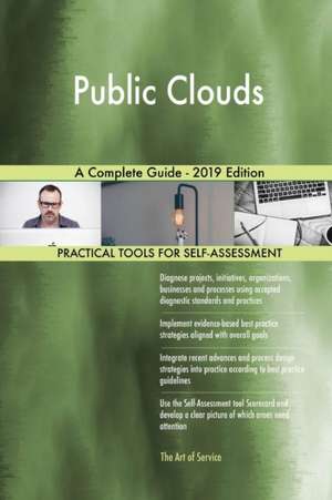 Public Clouds A Complete Guide - 2019 Edition de Gerardus Blokdyk