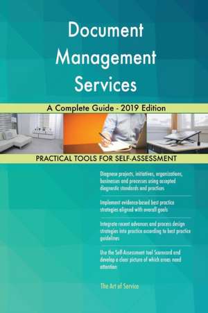 Document Management Services A Complete Guide - 2019 Edition de Gerardus Blokdyk