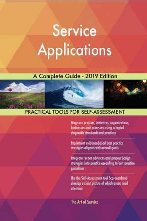 Service Applications A Complete Guide - 2019 Edition de Gerardus Blokdyk