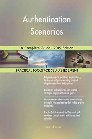 Authentication Scenarios A Complete Guide - 2019 Edition de Gerardus Blokdyk
