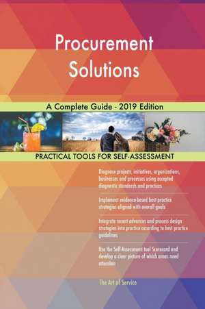 Procurement Solutions A Complete Guide - 2019 Edition de Gerardus Blokdyk