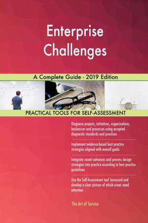Enterprise Challenges A Complete Guide - 2019 Edition de Gerardus Blokdyk