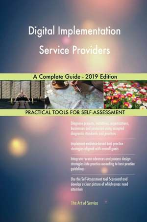 Digital Implementation Service Providers A Complete Guide - 2019 Edition de Gerardus Blokdyk