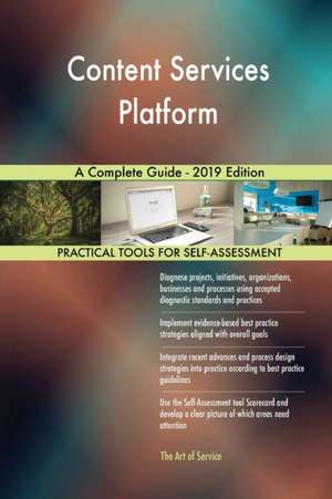 Content Services Platform A Complete Guide - 2019 Edition de Gerardus Blokdyk