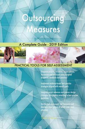Outsourcing Measures A Complete Guide - 2019 Edition de Gerardus Blokdyk