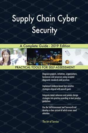 Supply Chain Cyber Security A Complete Guide - 2019 Edition de Gerardus Blokdyk