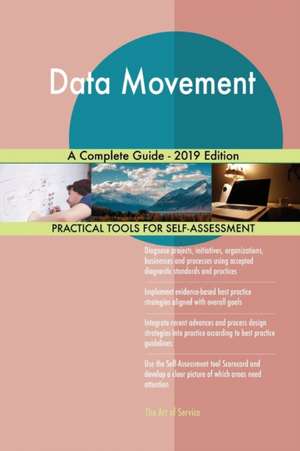 Data Movement A Complete Guide - 2019 Edition de Gerardus Blokdyk