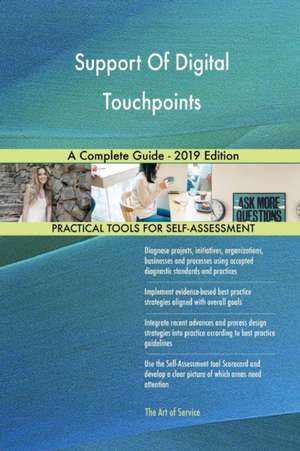 Support Of Digital Touchpoints A Complete Guide - 2019 Edition de Gerardus Blokdyk