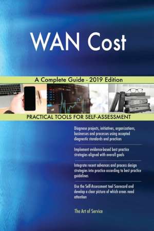 WAN Cost A Complete Guide - 2019 Edition de Gerardus Blokdyk