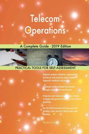 Telecom Operations A Complete Guide - 2019 Edition de Gerardus Blokdyk