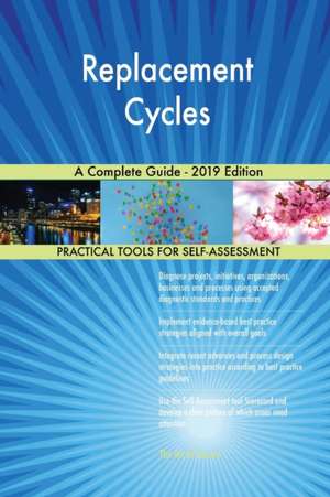 Replacement Cycles A Complete Guide - 2019 Edition de Gerardus Blokdyk