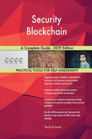 Security Blockchain A Complete Guide - 2019 Edition de Gerardus Blokdyk