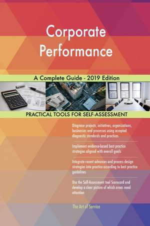 Corporate Performance A Complete Guide - 2019 Edition de Gerardus Blokdyk