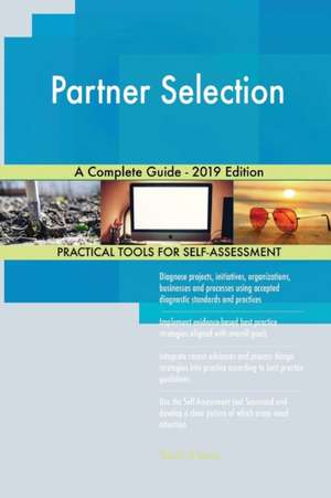 Partner Selection A Complete Guide - 2019 Edition de Gerardus Blokdyk