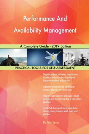 Performance And Availability Management A Complete Guide - 2019 Edition de Gerardus Blokdyk