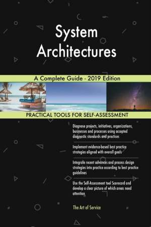 System Architectures A Complete Guide - 2019 Edition de Gerardus Blokdyk