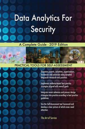 Data Analytics For Security A Complete Guide - 2019 Edition de Gerardus Blokdyk