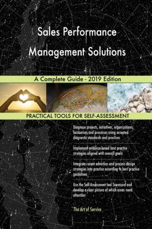 Sales Performance Management Solutions A Complete Guide - 2019 Edition de Gerardus Blokdyk