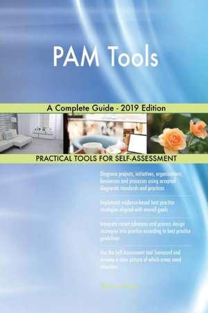 PAM Tools A Complete Guide - 2019 Edition de Gerardus Blokdyk