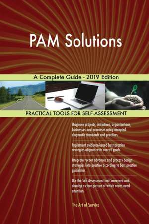 PAM Solutions A Complete Guide - 2019 Edition de Gerardus Blokdyk