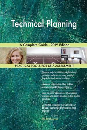 Technical Planning A Complete Guide - 2019 Edition de Gerardus Blokdyk