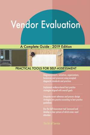 Vendor Evaluation A Complete Guide - 2019 Edition de Gerardus Blokdyk