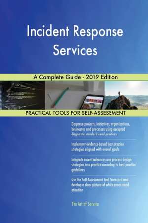 Incident Response Services A Complete Guide - 2019 Edition de Gerardus Blokdyk