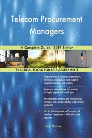 Telecom Procurement Managers A Complete Guide - 2019 Edition de Gerardus Blokdyk