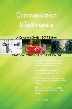 Communication Effectiveness A Complete Guide - 2019 Edition de Gerardus Blokdyk
